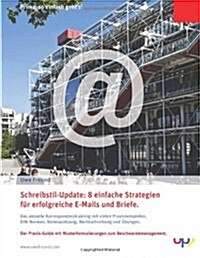 Schreibstil-Update: 8 einfache Strategien f? erfolgreiche E Mails und Briefe.: Das aktuelle Korrespondenztraining mit vielen Praxisbeispi (Paperback)