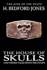 The House of Skulls and Other Tales from the Pulps (Hardcover)