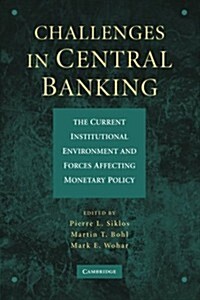 Challenges in Central Banking : The Current Institutional Environment and Forces Affecting Monetary Policy (Paperback)