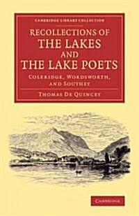 Recollections of the Lakes and the Lake Poets : Coleridge, Wordsworth, and Southey (Paperback)
