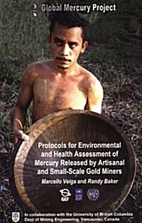 Protocols for Environmental And Health Assessment of Mercury Released by Artisanal And Small Scale Gold Miners (Paperback, 1st)