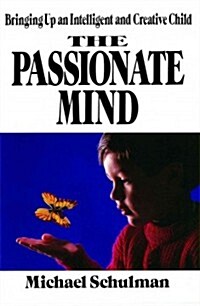 Passionate Mind: Brining Up an Intelligent and Creative Child (Paperback)