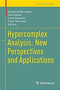Hypercomplex Analysis: New Perspectives and Applications (Hardcover, 2014)