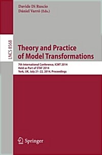 Theory and Practice of Model Transformations: 7th International Conference, Icmt 2014, Held as Part of Staf 2014, York, UK, July 21-22, 2014, Proceedi (Paperback, 2014)