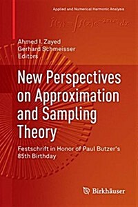 New Perspectives on Approximation and Sampling Theory: Festschrift in Honor of Paul Butzers 85th Birthday (Hardcover, 2014)