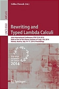 Rewriting and Typed Lambda Calculi: Joint International Conferences, Rta and Tlca 2014, Held as Part of the Vienna Summer of Logic, Vsl 2014, Vienna, (Paperback, 2014)