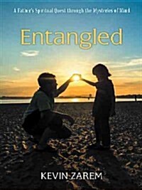 Entangled: A Fathers Spiritual Quest Through the Mysteries of Mind (Hardcover)