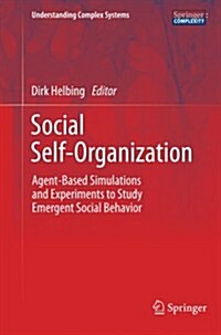 Social Self-Organization: Agent-Based Simulations and Experiments to Study Emergent Social Behavior (Paperback, 2012)