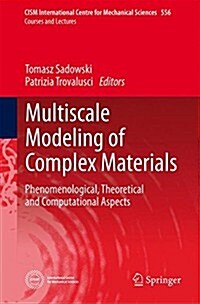 Multiscale Modeling of Complex Materials: Phenomenological, Theoretical and Computational Aspects (Hardcover, 2014)