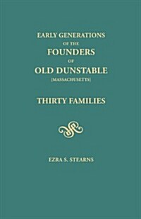 Early Generations of the Founders of Old Dunstable [Massachusetts] (Paperback)