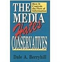 The Media Hates Conservatives (Hardcover)