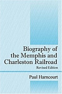 Biography of the Memphis And Charleston Railroad (Paperback)