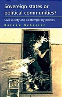 Sovereign States or Political Communities? : Civil Society and Contemporary Politics (Paperback, 2)