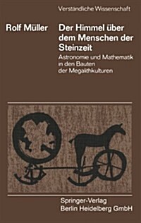 Der Himmel ?er Dem Menschen Der Steinzeit: Astronomie Und Mathematik in Den Bauten Der Megalithkulturen (Paperback, 1. Aufl. 1970.)