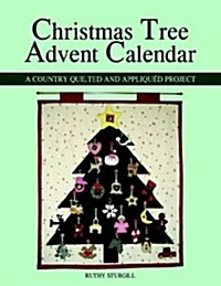 Christmas Tree Advent Calendar: A Country Quilted and Appliqu? Project (Paperback)