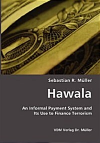 Hawala: An Informal Payment System and Its Use to Finance Terrorism (Paperback)