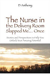 The Nurse in the Delivery Room Slapped Me...once (Paperback)