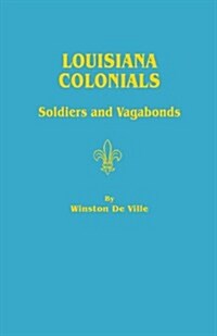 Louisiana Colonials: Soldiers and Vagabonds (Paperback)