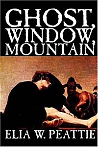 Ghost, Window, Mountain by Elia W. Peattie, Fiction, Literary, Horror, Short Stories (Paperback)