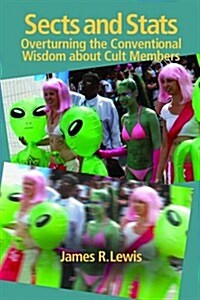 Sects & Stats : Overturning the Conventional Wisdom About Cult Members (Hardcover)