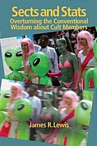 Sects & Stats : Overturning the Conventional Wisdom About Cult Members (Paperback)