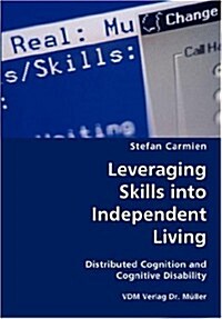 Leveraging Skills Into Independent Living- Distributed Cognition and Cognitive Disability (Paperback)