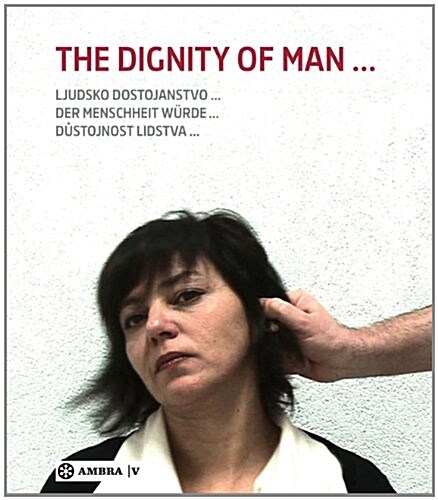 Der Menschheit W?de. the Dignity of Man. Dustojnost Cloveka. Ljudsko Dostojanstvo. (Paperback)