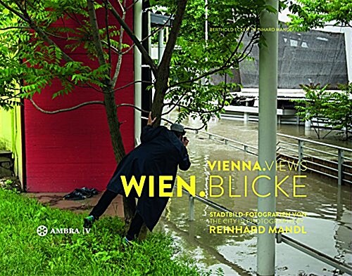 Wien-Blicke: Stadtbild-Fotografien Von Reinhard Mandl = Vienna-Views: The City in Photographs by Reinhard Mandl (Paperback)