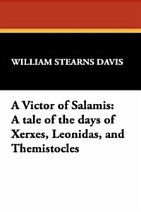 A Victor of Salamis: A Tale of the Days of Xerxes, Leonidas, and Themistocles (Paperback)