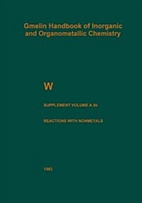 W Tungsten: Supplement Volume a 5 B Metal, Chemical Reactions with Nonmetals Nitrogen to Arsenic (Paperback, 8, 1993. Softcover)