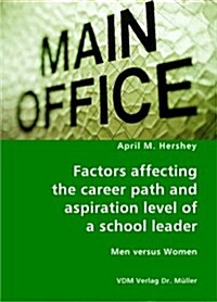 Factors affecting the career path and aspiration level of a school leader - Men versus Women (Paperback)