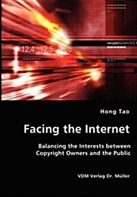 Facing the Internet - Balancing the Interests between Copyright Owners and the Public (Paperback)