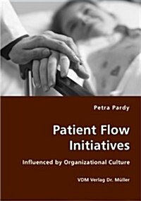 Patient Flow Initiatives- Influenced by Organizational Culture (Paperback)