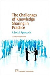 The Challenges of Knowledge Sharing in Practice : A Social Approach (Hardcover)