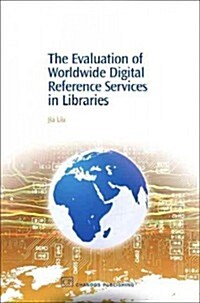 The Evaluation of Worldwide Digital Reference Services in Libraries (Hardcover)