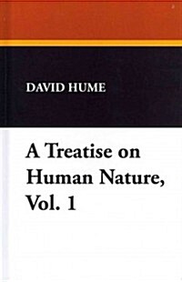 A Treatise on Human Nature, Vol. 1 (Hardcover)