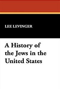 A History of the Jews in the United States (Hardcover)