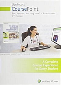 Lippincott Coursepoint for Jensens Nursing Health Assessment: A Best Practice Approach (Hardcover, 2, Second, 12 Mont)
