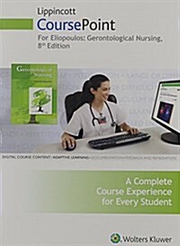 Lippincott Coursepoint for Eliopoulos Gerontological Nursing (Other, 8, Eighth, Coursep)