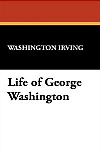 Life of George Washington (Hardcover)