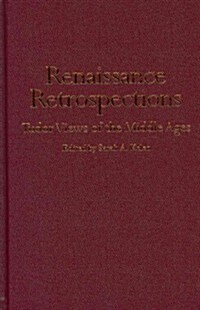 Renaissance Retrospections: Tudor Views of the Middle Ages (Hardcover)