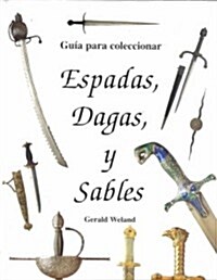 Espadas, Dagas Y Sables (Hardcover)