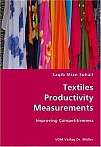 Textiles Productivity Measurements- Improving Competitiveness (Paperback)