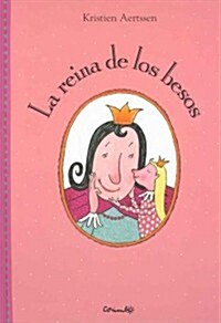 La Reina De Los Besos/ The Queen of Kisses (Hardcover)