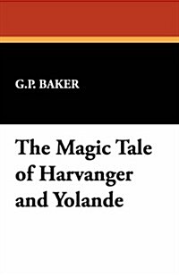 The Magic Tale of Harvanger and Yolande (Hardcover)