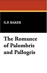 The Romance of Palombris and Pallogris (Hardcover)