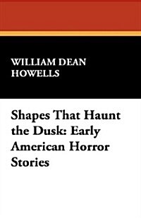 Shapes That Haunt the Dusk: Early American Horror Stories (Hardcover)