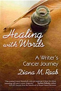 Healing with Words: A Writers Cancer Journey (Paperback)