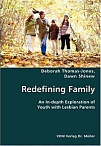 Redefining Family- An In-depth Exploration of Youth with Lesbian Parents (Paperback)