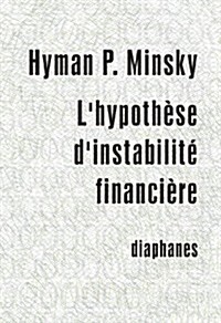 LHypothese DInstabilite Financiere: Les Processus Capitalistes Et Le Comportement de LEconomie (Paperback)